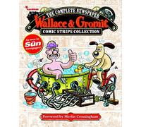 Wallace & Gromit: The Complete Newspaper Comic Strip Collection: 2013 by Various (2015-10-06)