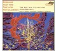 Wallace, John - Berlioz & the French Revolutin
