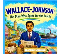 WALLACE-JOHNSON: The Man Who Spoke for the People (True Stories from Sierra Leone’s History)