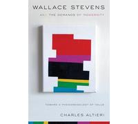 Wallace Stevens and the Demands of Modernity: Toward a Phenomenology of Value