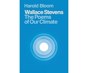 Wallace Stevens: The Poems of Our Climate