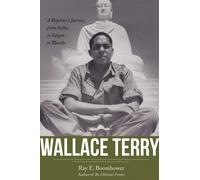 Wallace Terry : A Reporter's Journey from Selma to Saigon to Bloods