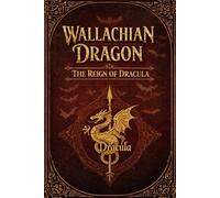 WALLACHIAN DRAGON: THE REIGN DRACULA