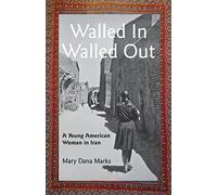 Walled In, Walled Out: A Young American Woman in Iran
