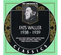 Waller, Fats - Fats Waller: 1938-1939;THE CHRONOLOGICAL CLASSICS
