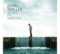 Waller, John - While I'm Waiting