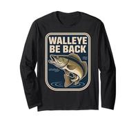 Walleye Be Back Canadian Fishing Season Angling Adventure Long Sleeve T-Shirt