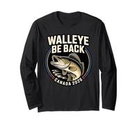 Walleye Be Back Funny Canada Fishing Season Canada 2026 Long Sleeve T-Shirt