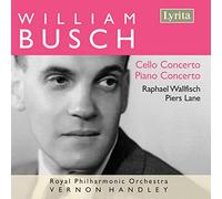 Wallfisch/Lane/Rlpo/Handley - William Busch: Cello Concerto, Piano Concerto