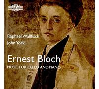 Wallfisch/York - Ernest Bloch: Music for Cello & Piano