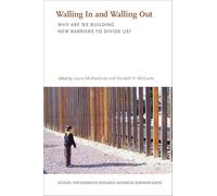 Walling In and Walling Out: Why Are We Building New Barriers to Divide Us? (School for Advanced Research Advanced Seminar Series)