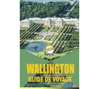 WALLINGTON GUIDE DE VOYAGE 2026: Compagnon d'initié couvrant le transport, la restauration et les expériences culturelles près de la capitale