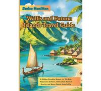 Wallis and Futuna Islands Travel Guide: A Hidden Paradise Known for Its Rich Polynesian Culture, Untouched Natural Beauty, and Warm Island Hospitality