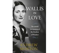 Wallis in Love: The untold true passion of the Duchess of Windsor