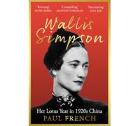 Wallis Simpson: Her Lotus Year in 1920s China