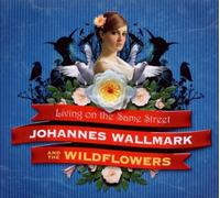 Wallmark,Johannes & the Wildflowers - Living on the Same Street