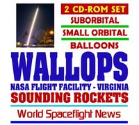 Wallops Flight Facility (WFF) - NASA Sounding Rockets, Suborbital and Small Orbital Missions, Balloons, Black Brant, Terrier, Aerobee History (Two CD-ROM Set)