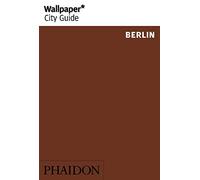 Wallpaper* City Guide Berlin 2014: 0000