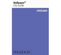 Wallpaper* City Guide Chicago 2014: 0000