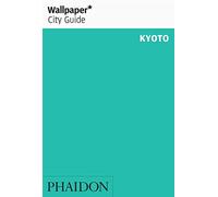 Wallpaper* City Guide Kyoto: 0000