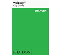 Wallpaper* City Guide Shanghai 2012: 0000