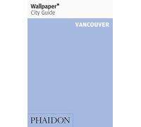 Wallpaper* City Guide Vancouver 2014