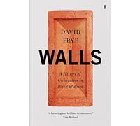 Walls: A History of Civilization in Blood and Brick