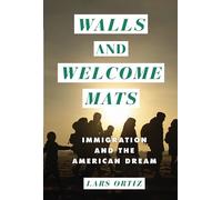 Walls and Welcome Mats: Immigration and the American Dream