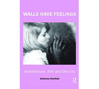 Walls Have Feelings: Architecture, Film and the City