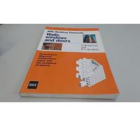 Walls, Windows and Doors: Performance, Diagnosis, Maintenance, Repair and the Avoidance of Defects (BR 352) (Bre Report)