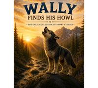 Wally Finds His Howl (The Ollie Collection of Short Stories)
