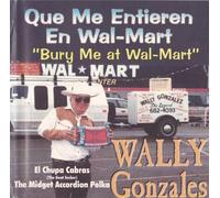 Wally Gonzales - Bury Me at Wal-Mart (UK Import)