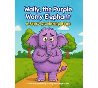 Wally, the Purple Worry Elephant: A Story & Coloring Book