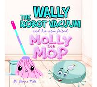 Wally the Robot Vacuum and His New Friend Molly the Mop