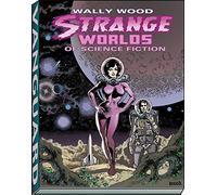 Wally Wood: Strange Worlds of Science Fiction