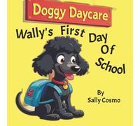 Wally's First Day Of School: A story about finding self confidence and overcoming insecurities