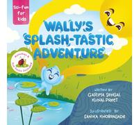 Wally's Splash-tastic Adventure: A water droplet's educational adventure through the Water cycle - evaporation, condensation, and precipitation - for ... for Home and Classroom. (Sci-fun for kids)