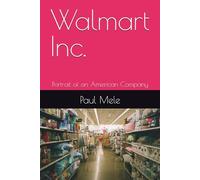 Walmart Inc.: Portrait of an American Company (Company Portraits)