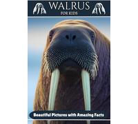 Walrus for Kids: Beautiful Pictures with Amazing Facts