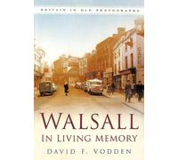 Walsall in Living Memory : Britain in Old Photographs