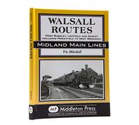 Walsall Routes: From Rugeley, Lichfield and Dudley Including Priestfield to West Bromwich (Country Railway Routes)