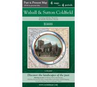 Walsall & Sutton Coldfield (PPR-WSC): Four Ordnance Survey Maps from Four Periods from Early 19th Century to the Present Day (Cassini Past and Present Map)