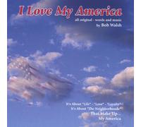 Walsh, Bob - I Love My America