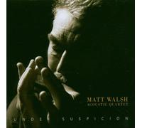 Walsh, Matt Acoustic Quartet - Under Suspicion