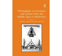 Walsingham in Literature and Culture from the Middle Ages to Modernity