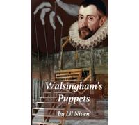Walsingham's Puppets: Book 3 in a 4 Book series, after the successful "Against All The Odds' and 'Tested To The Limit' (The Lovell Chronicles)