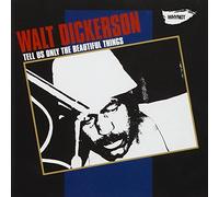 Walt Dickerson - Tell Us Only The Beautiful Things