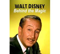 Walt Disney: Behind the Magic