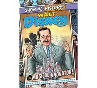 Walt Disney: The Magical Innovator! (Show Me History!)