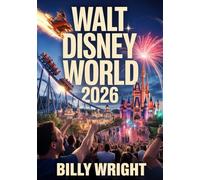 Walt Disney World 2026: Hidden Secrets, Mind-Blowing Experiences & Time-Saving Tricks Most Visitors Will Never Discover